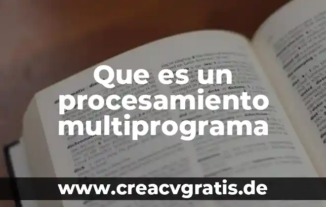 Ejemplo que es analizar 4 Que es un procesamiento multiprograma