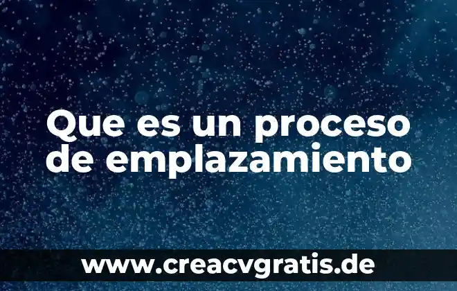 Que es un proceso fisico en la manufactura 4 Que es un proceso de emplazamiento