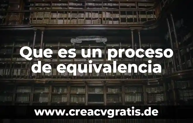 Que es proceso de conciencia 5 Que es un proceso de equivalencia