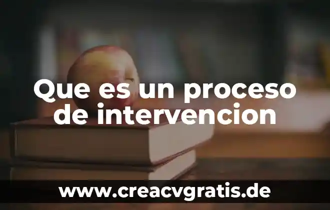 Que es un proceso de emplazamiento 8 Que es un proceso de intervencion
