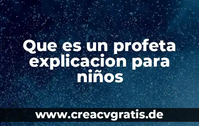 Que es el agua explicacion para preescolar 5 Que es un profeta explicacion para niños