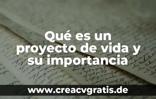 Qué es la tecnología de la vida 3 Qué es un proyecto de vida y su importancia