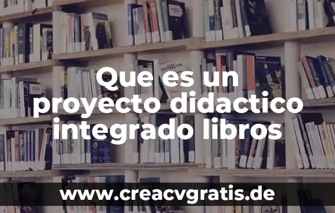 Qué es el circuito integrado 5 Que es un proyecto didactico integrado libros