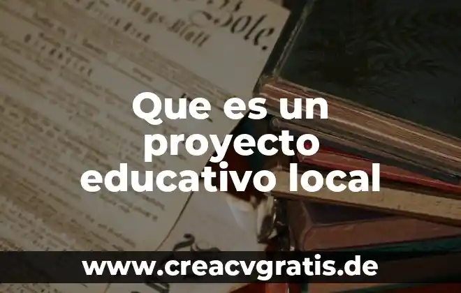 Que es la red de area local 4 Que es un proyecto educativo local