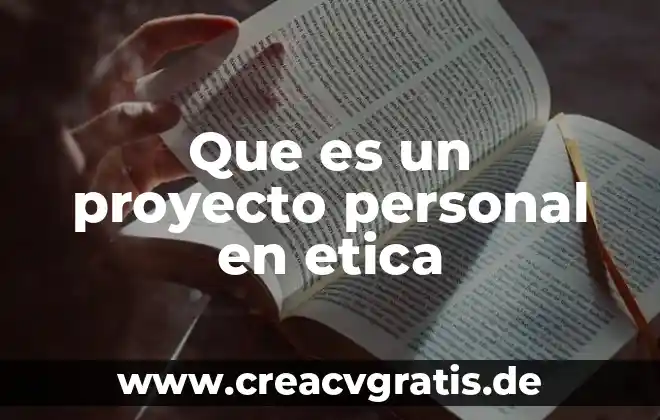 Que es seleccion de personal definicion 4 Que es un proyecto personal en etica