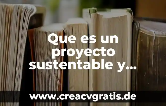 Que es la materia prima y cuales son 8 Que es un proyecto sustentable y cuales son sus caracteristicas