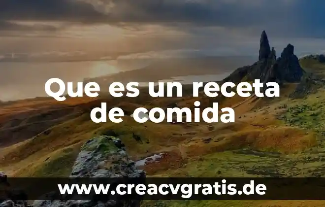 Complemento que es en la comida 3 Que es un receta de comida