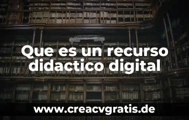 Qué es el recurso bibliográfico hemerográfico y audiovisual 5 Que es un recurso didactico digital