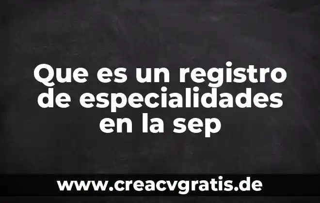 Que es un registro gilloche 5 Que es un registro de especialidades en la sep
