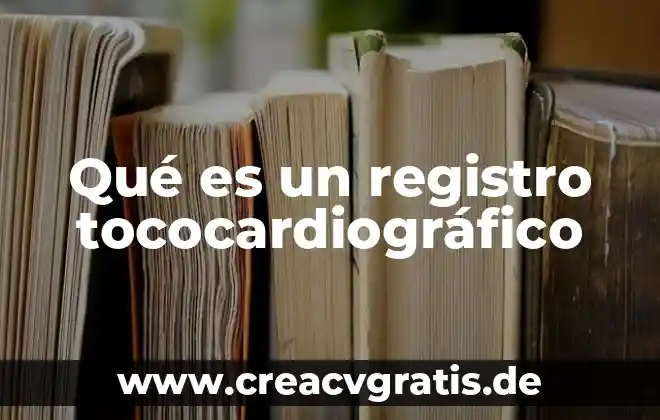 Que es un registro gilloche 8 Qué es un registro tococardiográfico