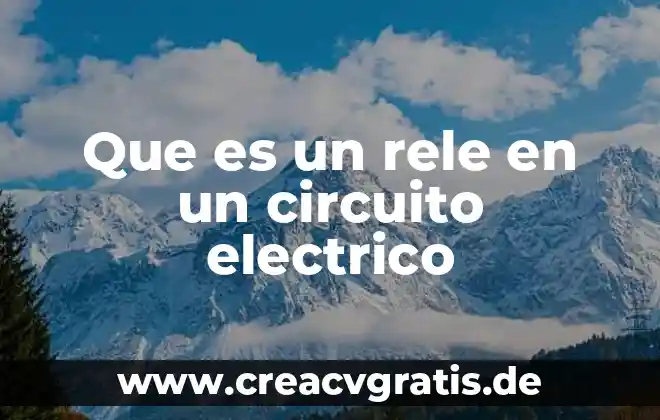 Que es la circuito electrónico tipos 8 Que es un rele en un circuito electrico
