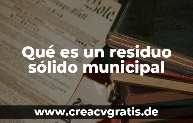 Que es tecnologia residuo cero 5 Qué es un residuo sólido municipal