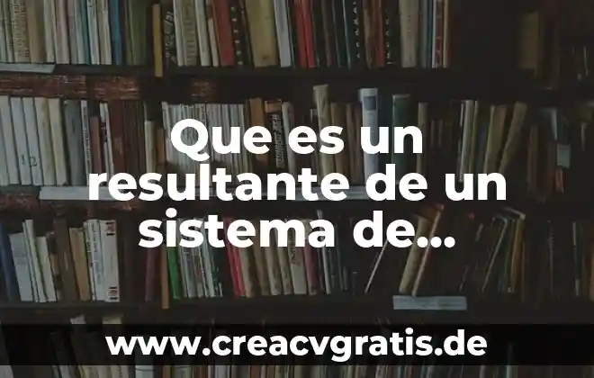 Que es el producto cruz de vectores 8 Que es un resultante de un sistema de vectores