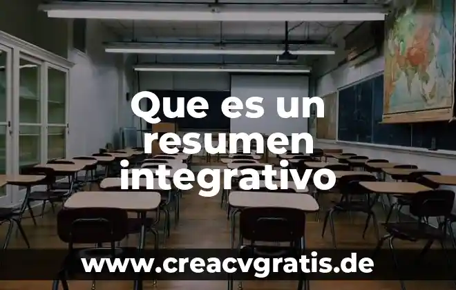 Que es un resumen su significado y un ejemplo 4 Que es un resumen integrativo
