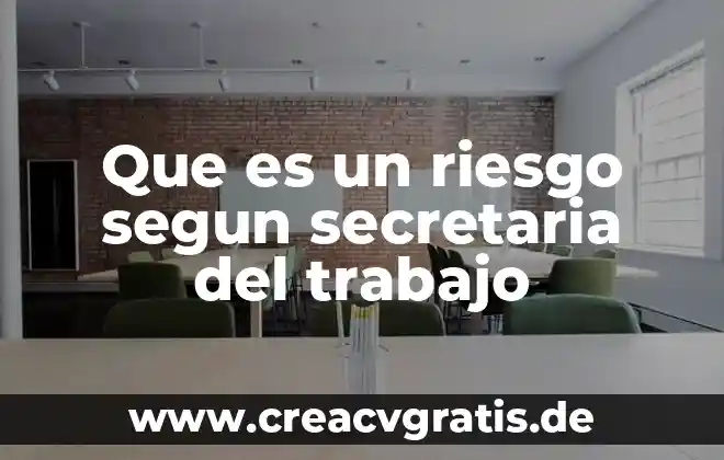 Secretaria del trabajo que es 8 Que es un riesgo segun secretaria del trabajo