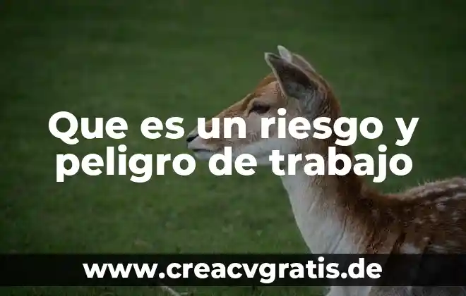 Especies en peligro de extinción que es significado 7 Que es un riesgo y peligro de trabajo