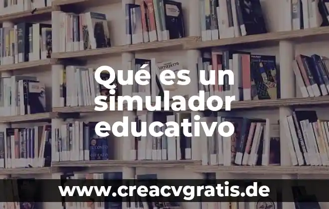 Que es un examen educativo 3 Qué es un simulador educativo
