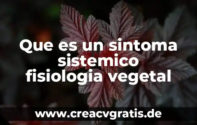 Reino animal vegetal que es 3 Que es un sintoma sistemico fisiologia vegetal