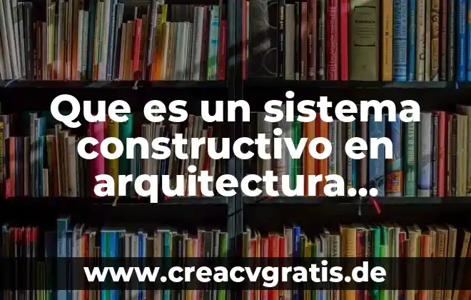 Que es el pensamiento politico moderno 8 Que es un sistema constructivo en arquitectura moderno