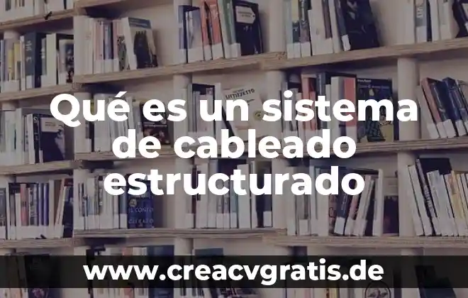 Que es pensamiento estructurado 4 Qu茅 es un sistema de cableado estructurado