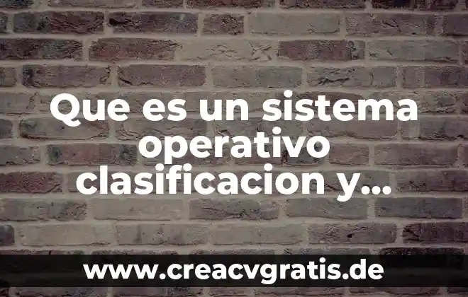 Que es memoria del sistema android 8 Que es un sistema operativo clasificacion y tipos existen