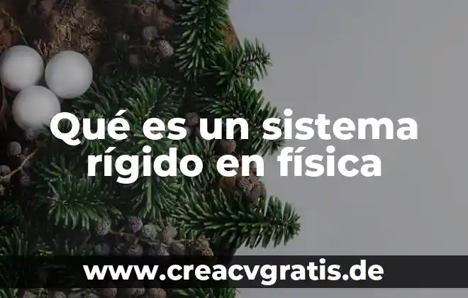 Qué es un senoide en física 3 Qué es un sistema rígido en física