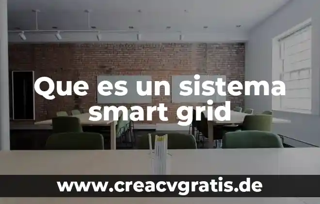 Que significa que es un sistema compatible 3 Que es un sistema smart grid