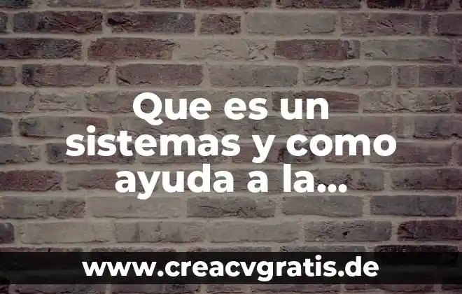 Que es publicidad y para que nos ayuda 8 Que es un sistemas y como ayuda a la sociedad