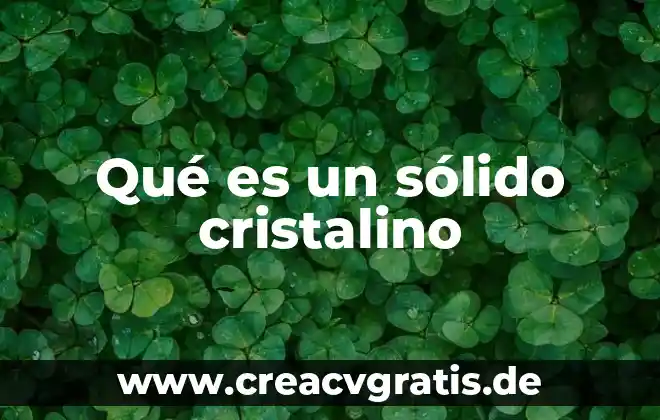 Sólido que presenta lustre metálico pero que es quebradizo 4 Qué es un sólido cristalino