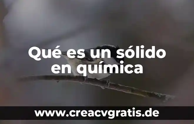 Que es sentir quimica por alguien 3 Qué es un sólido en química