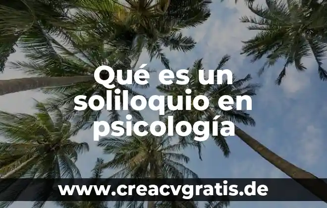 Psicologia que es el acompañamiento 3 Qué es un soliloquio en psicología