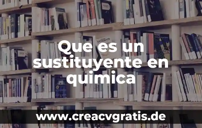 Significado de que es sistema 4 Que es un sustituyente en quimica