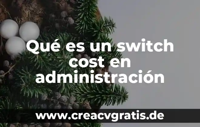 Switching cost que es 4 Qué es un switch cost en administración