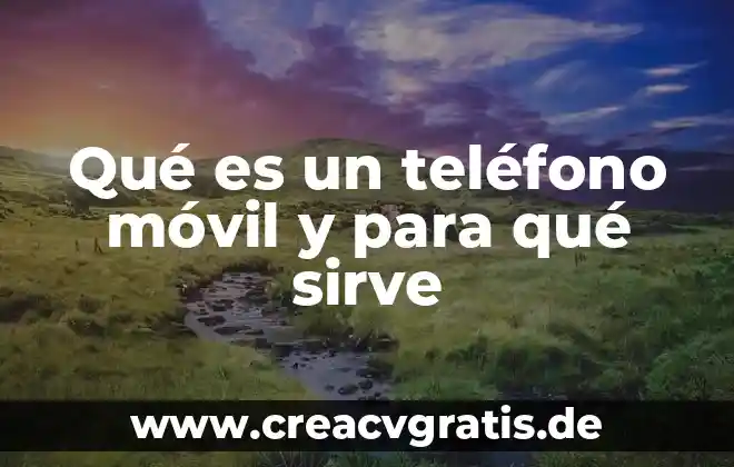 Qué es la psicología de la motivación 8 Qué es un teléfono móvil y para qué sirve