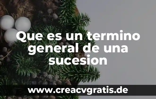 Qué es una sucesión numérica y cuantos tipos existen 5 Que es un termino general de una sucesion