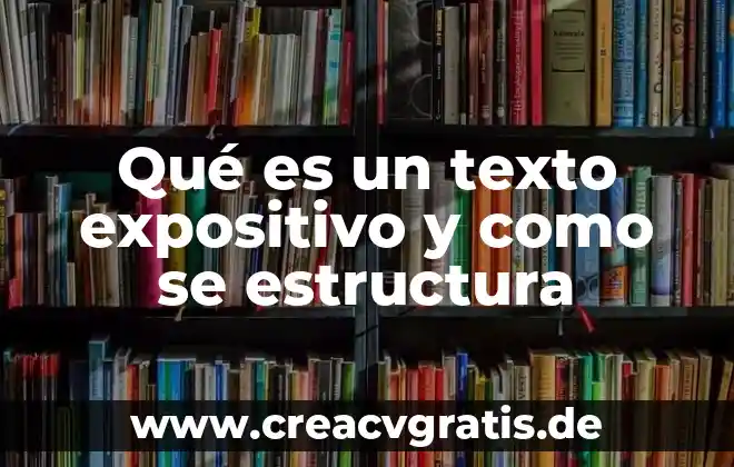 Qué es texto descriptivo técnico 3 Qué es un texto expositivo y como se estructura