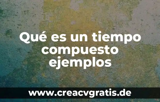 Que es estandarizacion ejemplos 8 Qué es un tiempo compuesto ejemplos