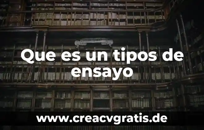 Qué es flebitis tipos y grados de clasificación 6 Que es un tipos de ensayo