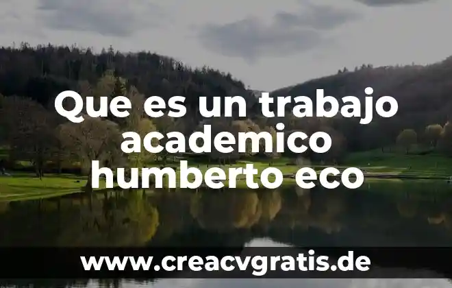 Concepto académico de que es liderazgo 3 Que es un trabajo academico humberto eco