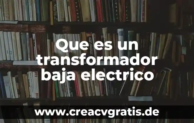 Que es un mercado electrico 3 Que es un transformador baja electrico