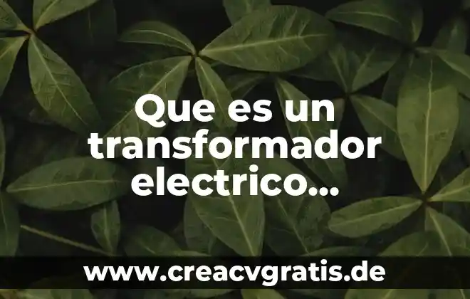 Que es significado convencional 8 Que es un transformador electrico convencional