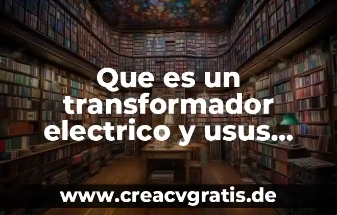 Que es un ductre electrico 3 Que es un transformador electrico y usus funcionres