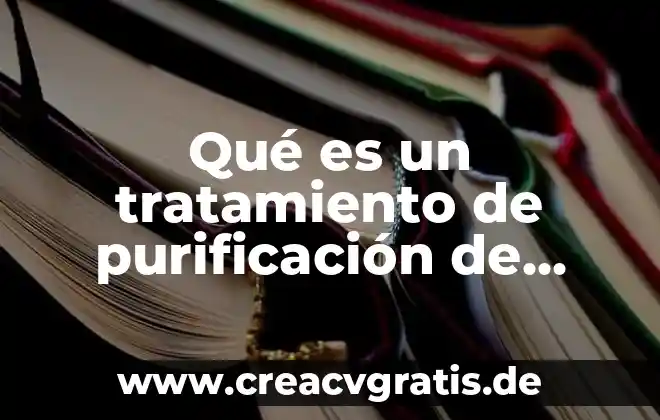 Que es la dilatación irregular del agua y como ocurre 4 Qué es un tratamiento de purificación de agua