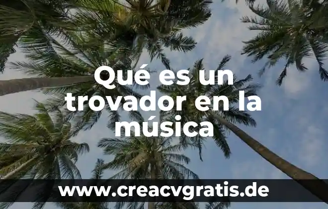 Que es la música big band 8 Qué es un trovador en la música
