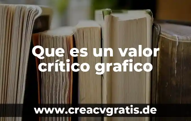 Que es el pensamiento critico psicologia 4 Que es un valor crítico grafico