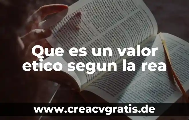 Por que es importantes el codigo etico en la contabilidad 4 Que es un valor etico segun la rea
