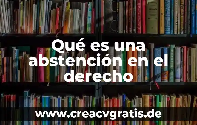 Que es el derecho federal estatal y municipal 6 Qué es una abstención en el derecho