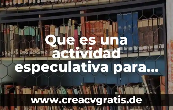 Que es actividad basica de un servicio social 4 Que es una actividad especulativa para la ley mercantil