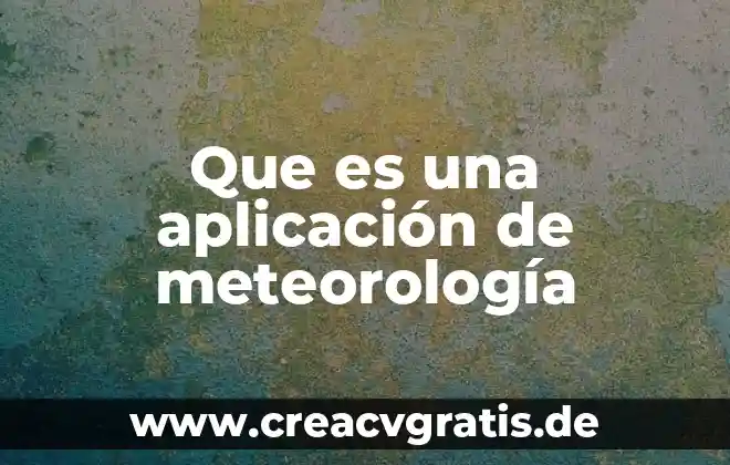 Qué es una planta eléctrica manual 6 Que es una aplicación de meteorología