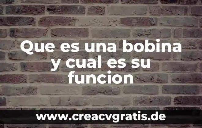 Qué es la discriminante de una función cuadrática 3 Que es una bobina y cual es su funcion